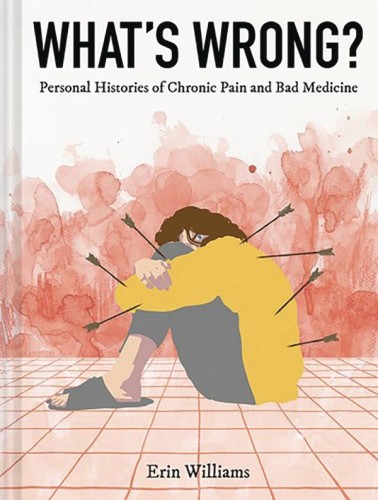 WHATS WRONG PERSONAL HISTORIES OF CHRONIC PAIN HC (9781419747342)
