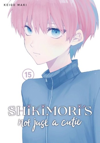 SHIKIMORIS NOT JUST A CUTIE GN VOL 15 (9781646519507)