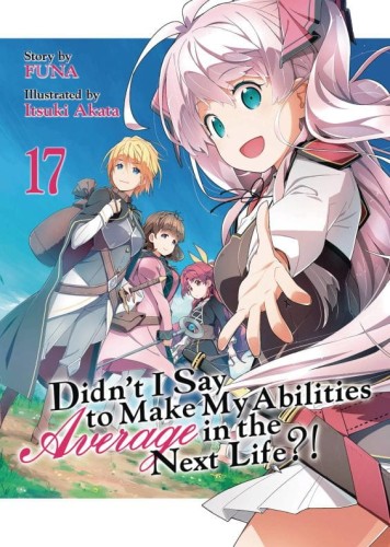 DIDN`T I SAY MAKE ABILITIES AVERAGE NOVEL SC VOL 17 (9781685796594)