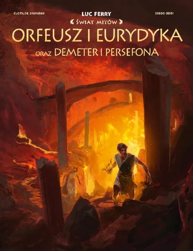 Świat Mitów. Orfeusz i Eurydyka oraz Demeter i Persefona (9788328157682)