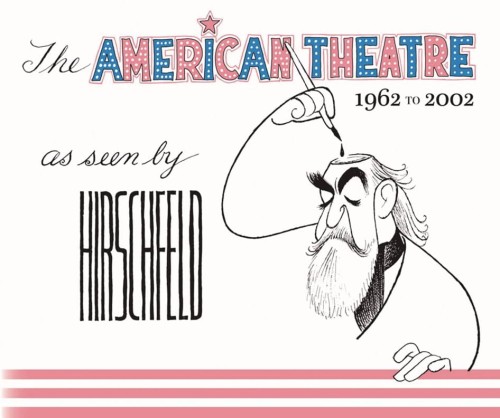 AMERICAN THEATRE AS SEEN BY HIRSCHFELD 1962-2002 HC (9781493077267)