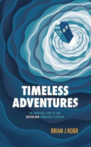 TIMELESS ADV UNOFF HOW DR WHO CONQUERED TV SC