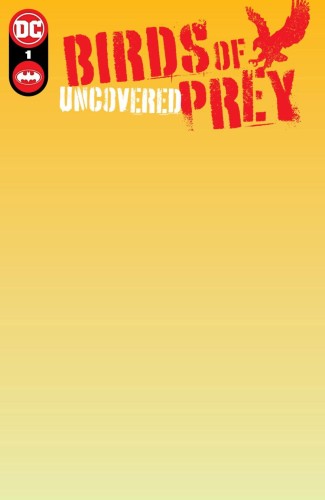BIRDS OF PREY UNCOVERED #1 (ONE SHOT) CVR D BLANK VAR