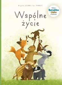 Mój pierwszy komiks 5+. Rodzina Borsuków i Lisów przedstawia: Wspólne życie Tom 3