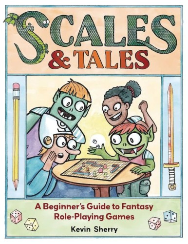 SCALES & TALES BEGINNERS GUIDE TO FANTASY ROLE PLAYING GAMES (9781524885564)