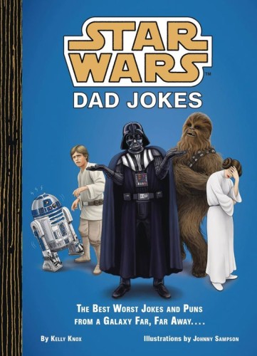STAR WARS DAD JOKES BEST WORST & PUNS GALAXY FAR WAY HC (9781797227450)