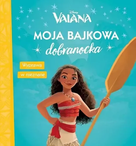 Moja bajkowa dobranocka. Wyprawa w nieznane. Disney Vaiana (9788382168709)