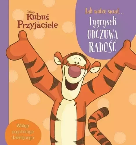 Jak widzę świat... Tygrysek odczuwa radość. Disney Kubuś i Przyjaciele (9788382620412)