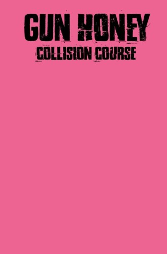 GUN HONEY COLLISION COURSE #1 CVR J COLOR BLANK