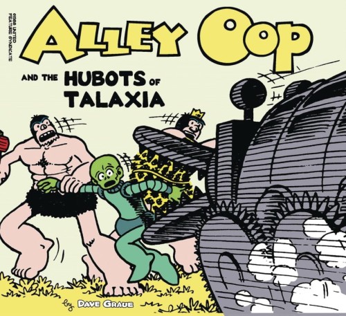 ALLEY OOP AND THE HUBOTS OF TALAXIA (9781936412372)