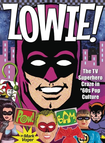 ZOWIE TV SUPERHERO CRAZE IN 60S POP CULTURE HC (9781605491257)