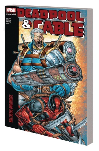 DEADPOOL CABLE MODERN ERA EPIC COLLECT TP VOL 01 BROMANCE (9781302960902)