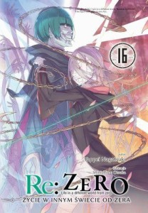 LN Re: Zero- Życie w innym świecie od zera tom 16