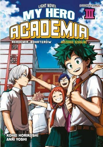 Szkolne historie -0 My Hero Academia LN tom 3 (9788382423785)