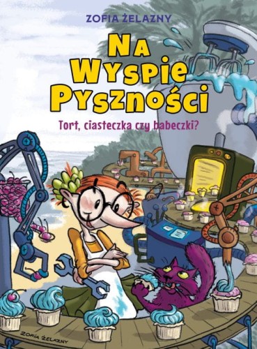 Na Wyspie Pyszności. Tort, ciasteczka czy babeczki? Tom 1 (9788328170513)