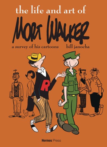 LIFE AND ART OF MORT WALKER SURVEY OF HIS CARTOONS (9781613451809)