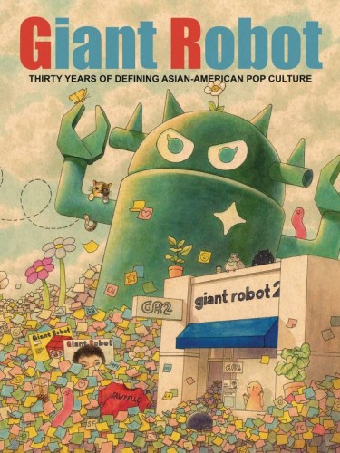 GIANT ROBOT 30 YEARS DEFINING ASIAN AMERICAN POP CULTURE HC (9781770467132)