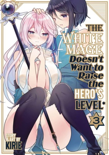 WHITE MAGE DOESNT WANT TO RAISE HEROS LEVEL GN VOL 03 (9798891602021)