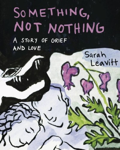 SOMETHING NOT NOTHING STORY OF GRIEF AND LOVE GN (9781551529516)