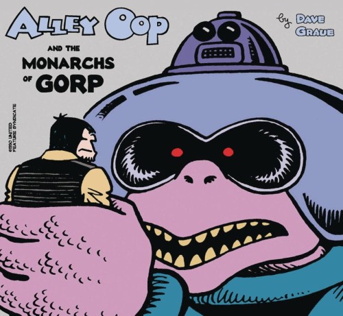 ALLEY OOP AND THE MONARCHS OF GORP TP (9781936412396)