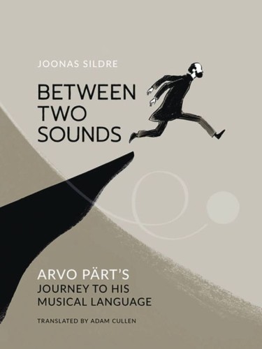 BETWEEN TWO SOUNDS ARVO PARTS JOURNEY MUSICAL LANGUAGE (9781636081342)