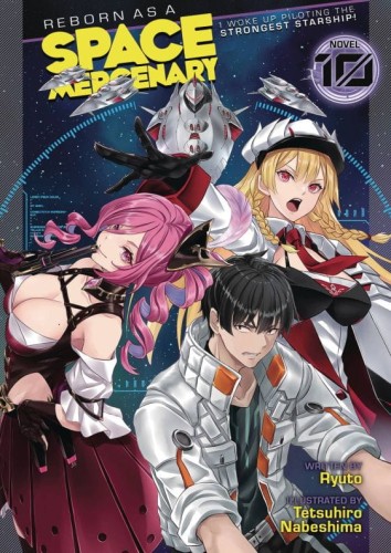 REBORN AS A SPACE MERCENARY LIGHT NOVEL SC VOL 10 (9798891600690)