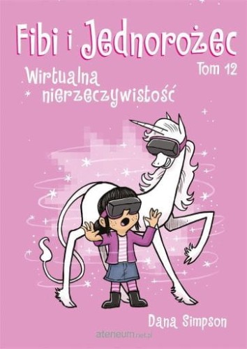 Komiksy są super! Fibi i Jednorożec. Wirtualna nierzeczywistość Tom 12 (9788328170308)