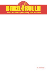 BARBARELLA #1 CVR G BLANK AUTHENTIX