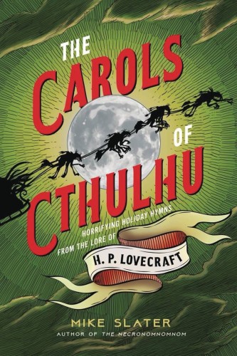CAROLS OF CTHULHU HORRIFYING HOLIDAY HYMNS LORE HP LOVECRAFT (9781682687970)