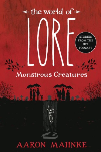 WORLD OF LORE MONSTROUS CREATURES SC (9781524797980)