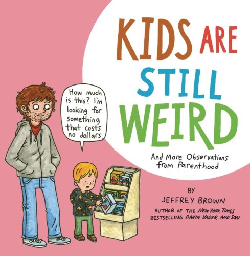 KIDS ARE STILL WEIRD MORE OBSERVATIONS PARENTHOOD (9781681123448)