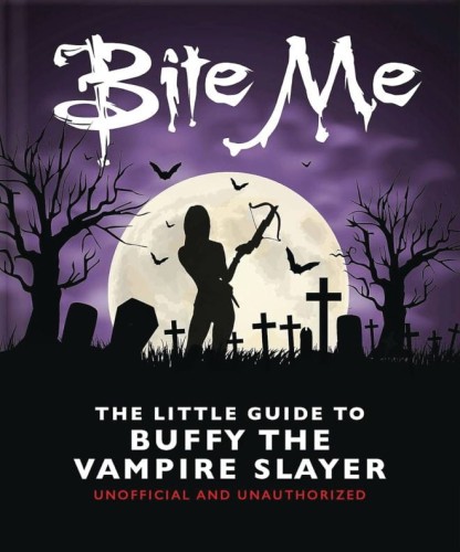 BITE ME LITTLE GUIDE TO BUFFY THE VAMPIRE SLAYER HC (9781035419708)