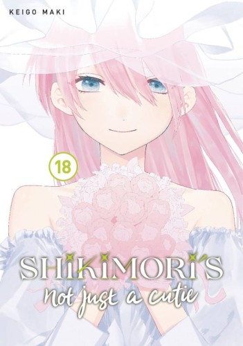 SHIKIMORIS NOT JUST A CUTIE GN VOL 18 (9798888770047)