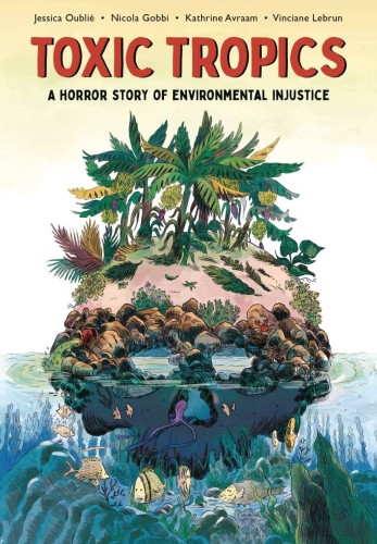 TOXIC TROPICS HORROR STORY OF ENVIRONMENTAL INJUSTICE GN (9781951491345)