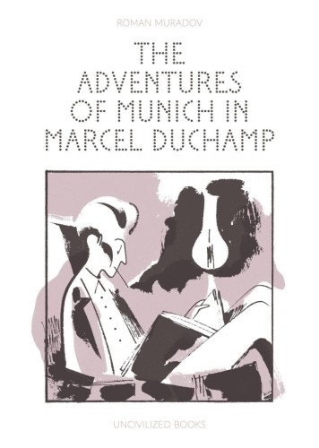 ADVENTURES OF MUNICH IN MARCEL DUCHAMP GN (9781941250662)