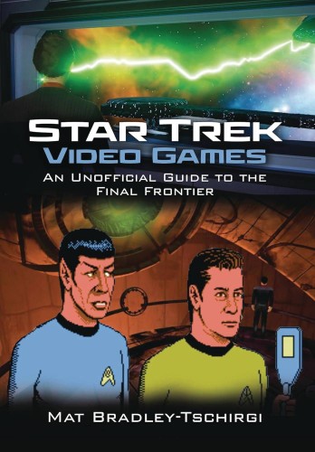 STAR TREK VIDEO GAMES UNOFF GT FINAL FRONTIER HC (9781399050722)
