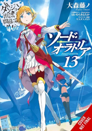 IS WRONG PICK GIRLS DUNGEON SWORD ORATORIA NOVEL SC VOL 13 (9781975394370)