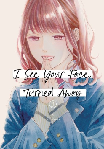 I SEE YOUR FACE TURNED AWAY GN VOL 03 (9798888771624)