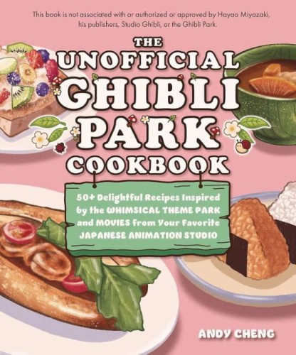 UNOFFICIAL GHIBLI PARK COOKBOOK SC (9781646047253)