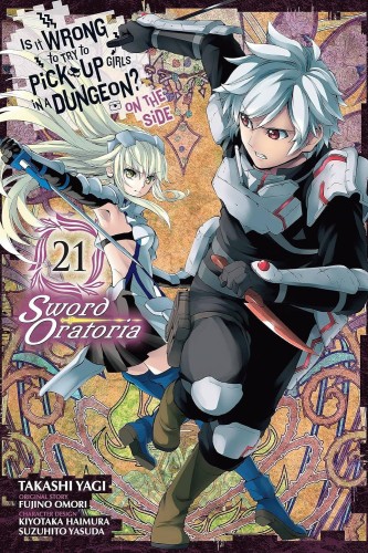 IS WRONG PICK UP GIRLS DUNGEON SWORD ORATORIA GN VOL 21 (9781975371739)