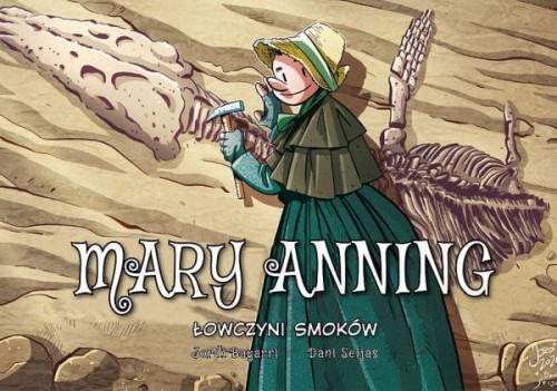 Najwybitniejsi Naukowcy. Mary Anning. Łowczyni smoków (9788328161542)