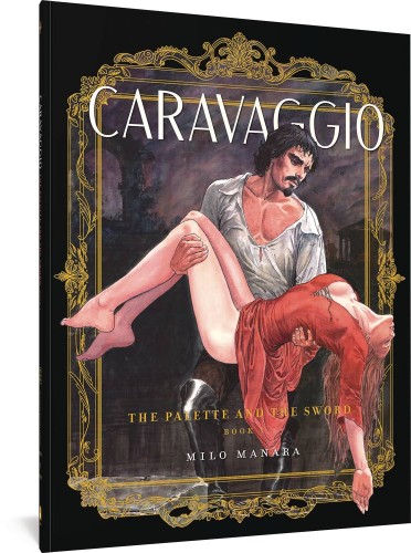 CARAVAGGIO THE PALLETTE AND THE SWORD TP VOL 01 (9781683969860)