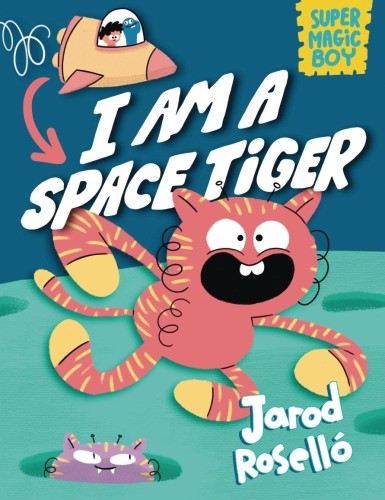 SUPER MAGIC BOY I AM A SPACE TIGER HC (9780593427811)