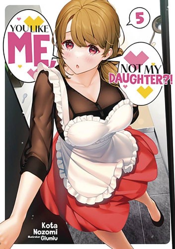 YOU LIKE ME NOT MY DAUGHTER GN VOL 05 (9798888434062)