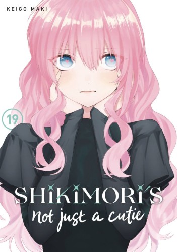SHIKIMORIS NOT JUST A CUTIE GN VOL 19 (9798888770658)
