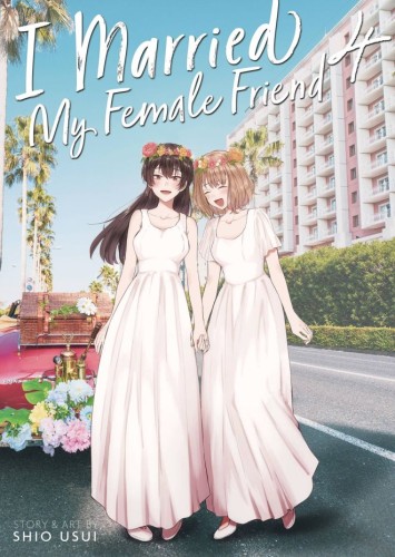 I MARRIED MY FEMALE FRIEND GN VOL 04 (9798891606371)