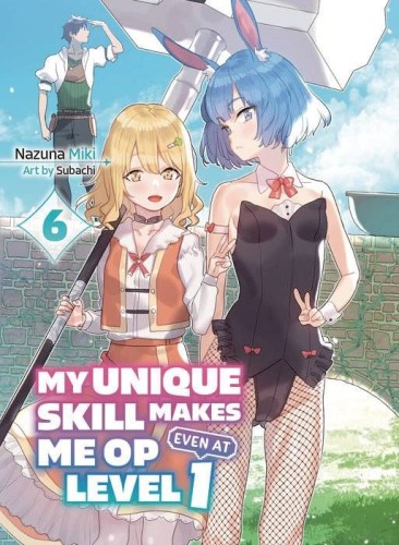 MY UNIQUE SKILL MAKES ME OP LIGHT NOVEL 07 (9781647293796)