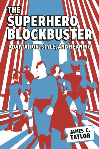 SUPERHERO BLOCKBUSTER ADAPTATION STYLE & MEANING SC (9781496856784)