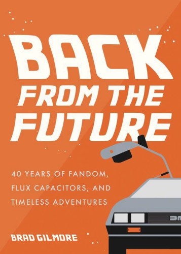 BACK FROM THE FUTURE 40 YEARS OF FANDOM (9781684817870)
