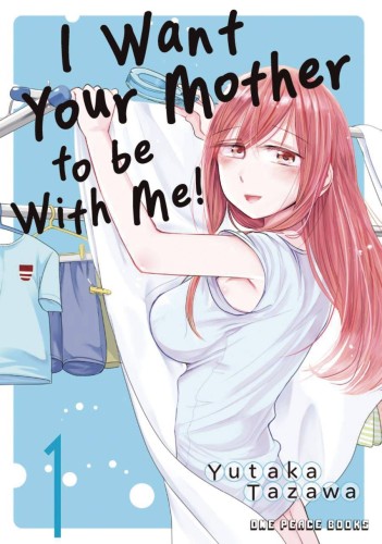 I WANT YOUR MOTHER TO BE WITH ME GN VOL 01 (9781642734386)